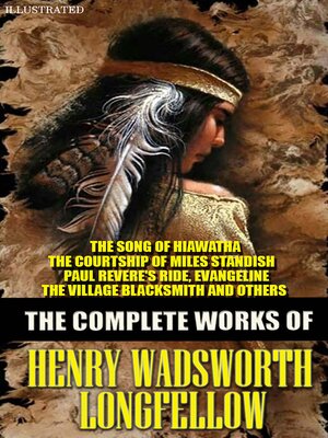cover image of The Complete Works of Henry Wadsworth Longfellow. Illustrated